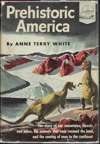 Landmark Books - Prehistoric America By Anne Terry White