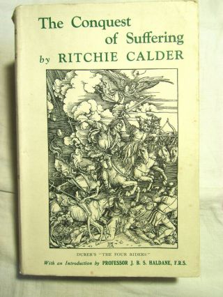 The Conquest Of Suffering By Ritchie Calder - 1st Ed Hardback & Dj - 1934