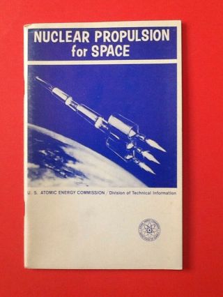 Nuclear Propulsion For Space 1967 Us Atomic Energy Commission Wm R Corliss
