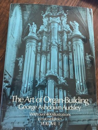 The Art Of Organ - Building.  Volume I With Dust Cover By Audsley,  George Ashdown.
