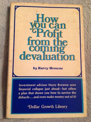 How You Can Profit From The Coming Devaluation / Harry Browne - Hardback Book