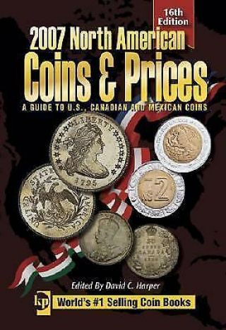 North American Coins And Prices : A Guide To U.  S. ,  Canadian And Mexican Coins