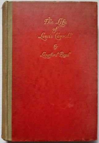 The Life Of Lewis Carroll By Langford Reed,  1st Ed,  W.  C.  Foyle,  Ltd.  London 1932