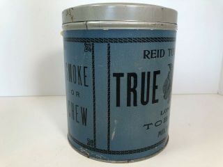 Vintage TRUE BLUE Reid Tobacco Tin Round Can Paper Label Milton,  PA 3