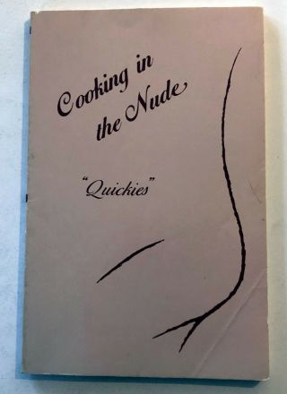Vintage Cooking In The Nude Quickies Cookbook For Busy Romatics Cornwell 1985