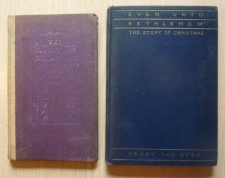 Henry Van Dyke Even Unto Bethlehem And The Spirit Of Christmas.  Vintage
