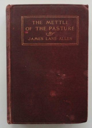 (443) The Mettle Of The Pasture By James Lane Allen Old Kentucky Hb 1903