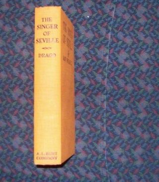 The Singer Of Seville By Harry Sinclair Drago 1930 Hardcover