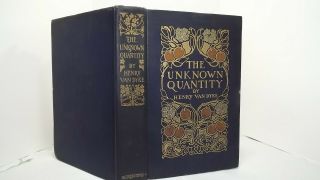 1912 The Unknown Quantity By Henry Van Dyke 1st Ed / Hardcover