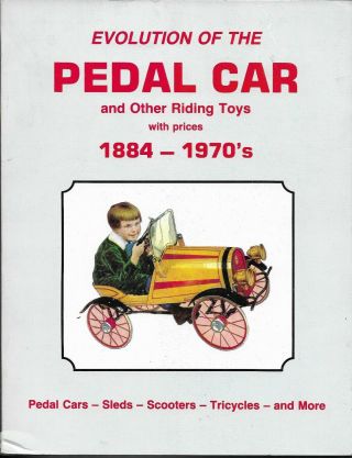 Evolution Of The Pedal Car And Other Riding Toys 1884 - 1970 