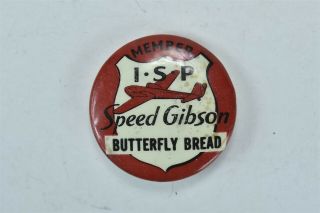 Vintage Advertising Pinback Badge I S P Speed Gibson Butterfly Bread 07453