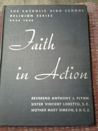 Faith In Action High School Religion Book 4 Vintage Catholic High School 1946