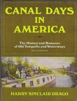 Canal Days In America: The History And Romance Of Old Towpaths And Waterways Dra