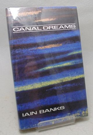 Iain Banks Canal Dreams 1989 1st British Ed.  1/2 Very Good Hardback W/ Jacket