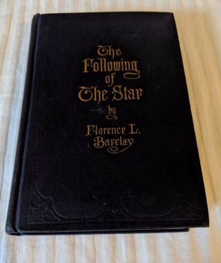 The Following Of The Star By Barclay,  Florence L.  Vintage 1911,  1st Ed.