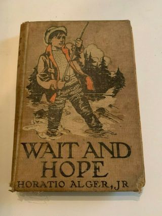 1909 Wait And Hope By Horatio Alger York Book Company Hardcover