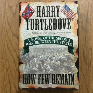 How Few Remain By Harry Turtledove (1997,  Hardcover) 1st Ed