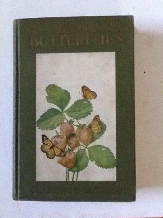 1924 " Butterflies Worth Knowing " Little Nature Library By Clarence Weed Illustra