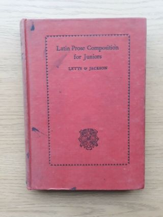 Latin Prose Composition For Juniors Letts & Jackson.  Hardback Book 1949.  Cup.