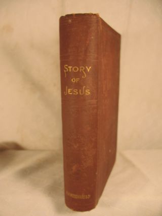 The Story Of Jesus Life Work Walks And Talks Of Christ Antique Old Richard Cook
