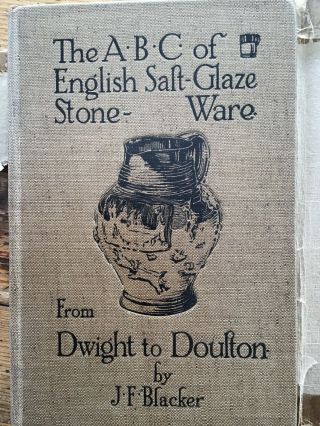 The A.  B.  C.  Of English Salt - Glaze Stoneware J.  F.  Blacker - 1922.