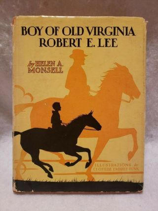 Boy Of Old Virginia Robert E.  Lee By Helen A.  Monsell ©1937