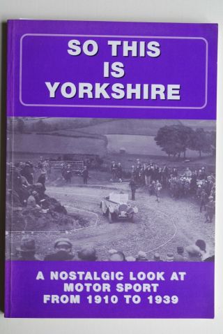 So This Is Yorkshire,  A Nostalgic Look At Motor Sport 1910 - 1939,  Vscc,  Vmcc