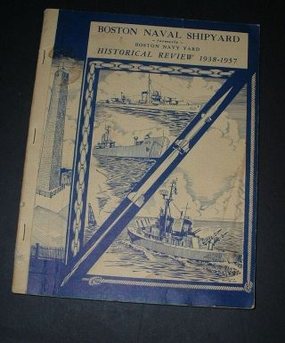 Vintage " Boston Naval Shipyard Historical Review 1938 - 1957 "