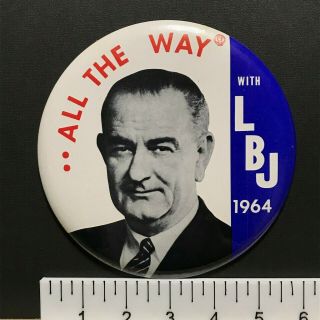All The Way With Lbj,  Lyndon Johnson (1964) 6 " Vintage Political Pin - Back Button