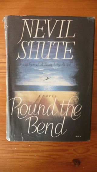 Nevil Shute - Round The Bend - 1st Edition 1951
