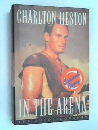 In The Arena.  The Autobiography.  By Charlton.  Heston
