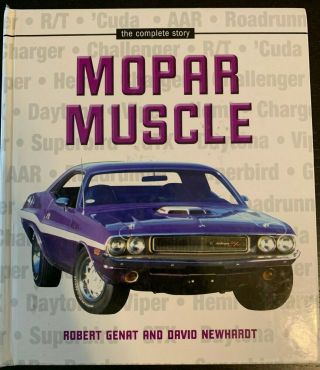 Mopar Muscle The Complete Story By Robert Genat & David Newhardt Mopar Fan Book