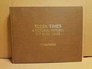 Tulsa Times A Pictorial History: The Early Years (1986,  Hc/no Dj) Book Exc,
