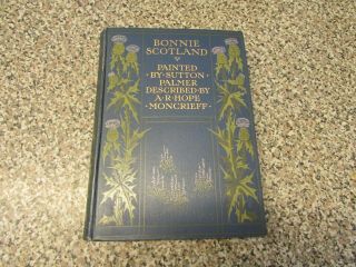 1909 Bonnie Scotland Painted By Sutton Palmer Described By A.  R.  Hope Mongrieff