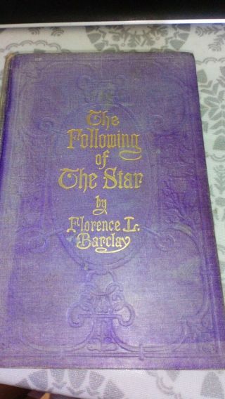 The Following Of The Star By Florence L Barclay 1911a Romance G P Putnam 