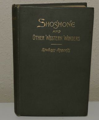 1888 Hardcover First Edition Of Shoshone And Other Western Wonders By Edwards Ro