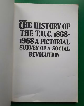 1968 First Edition.  History of the T.  U.  C.  1868 - 1968.  British Trade Union History 3