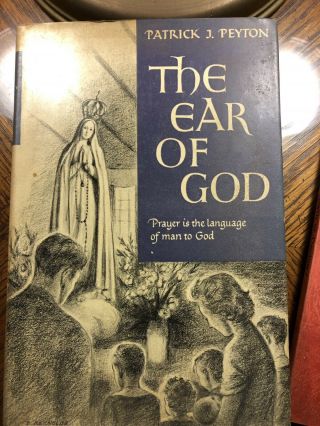 The Ear Of God By Patrick Peyton 1951 First Edition Hbdj Hardcover,  Dust Jacket