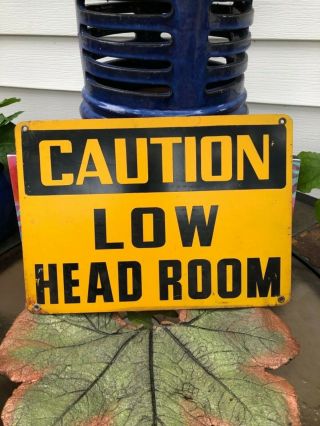Vintage Caution Low Head Room Sign Heavy With Grommet Holes - B