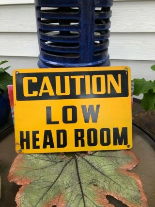 Vintage Caution Low Head Room Sign Heavy With Grommet Holes - A
