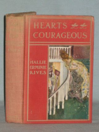 1902 Book Hearts Courageous By Hallie Erminie Rives