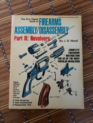 The Gun Digest Book Of Firearms Assembly/disassembly Part 2: Revolvers