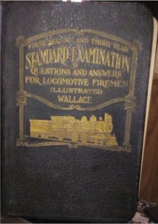 Standard Examination Questions And Answers For Locomotive Firemen 1912 Wallace