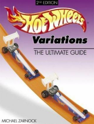 Hot Wheels Variations The Ultimate Guide By Zarnock,  Michael