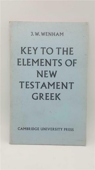 1965,  J.  W.  Wenham,  Key To The Elements Of Testament Greek