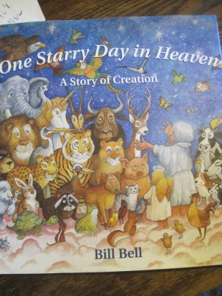 One Starry Day In Heaven A Story Of Creation By Bill Bell - Signed By Author