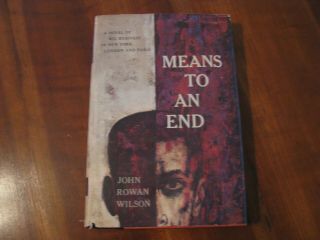 1959 " Means To An End " By John Rowan Wilson Hardcover Book W/dust Jacket