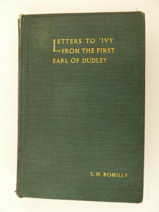 1905 Letters To " Ivy " From The First Earl Of Dudley 1st Ed.  By S.  H.  Romilly