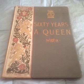 Queen Victoria 1897 Sixty Years A Queen.  Fully Illustrated.