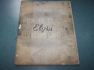 Vintage How To Repair Elgin Outboard Motors Covers All Elgin Motors Up To 16hp